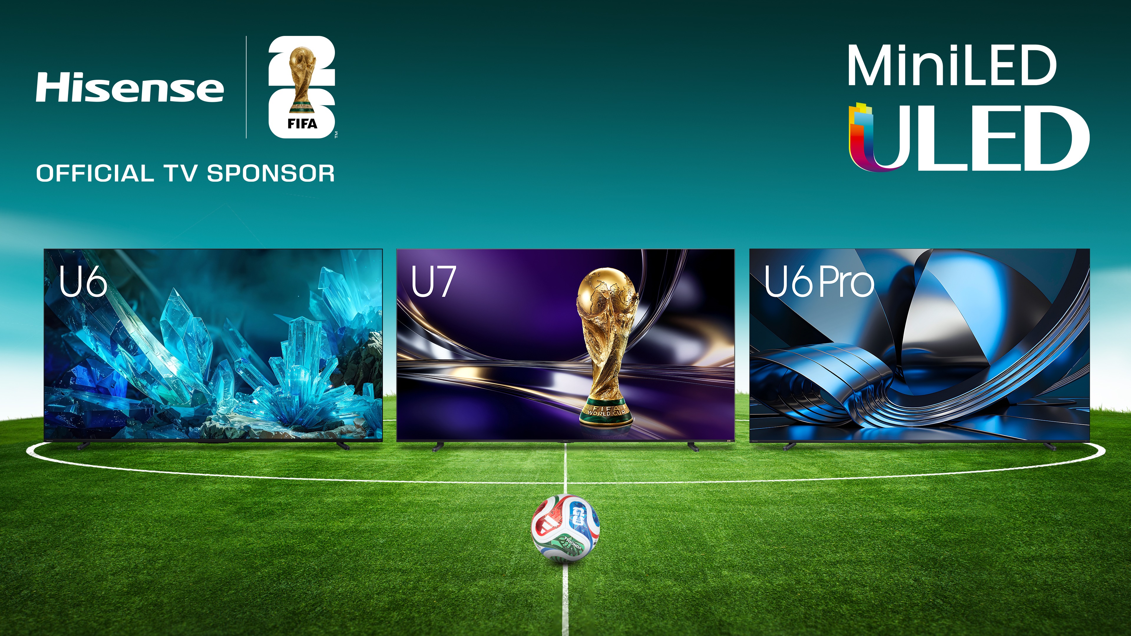 Three Hisense TVs sit on a football field, with labels indicating that Hisense is the official TV sponsor of the 2026 FIFA World Cup.